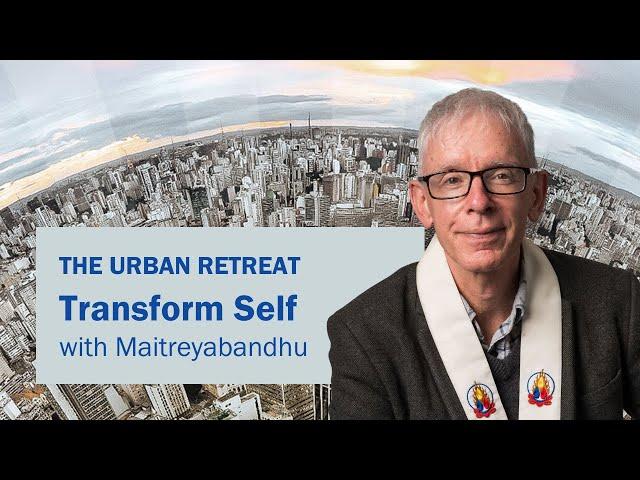 Transform Self | Maitreyabandhu