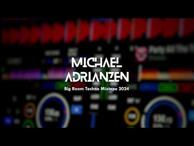 Big Room Techno Mixtape 2024 - Michael Adrianzen