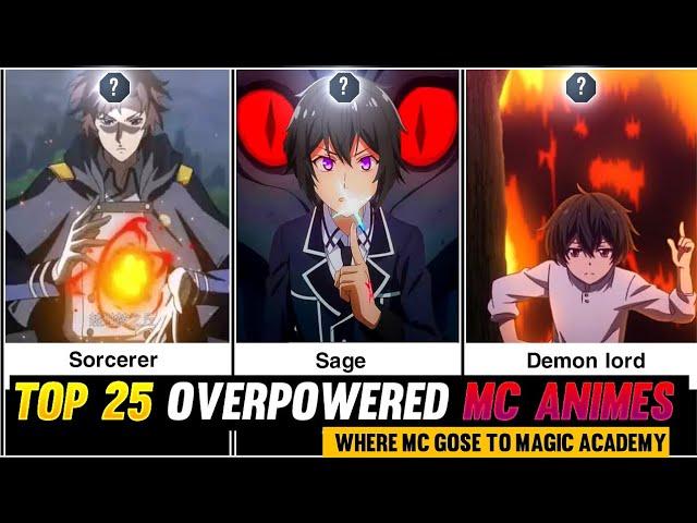 Top 25 Animes Where Overpowered Mc Goes To Magic School Academy