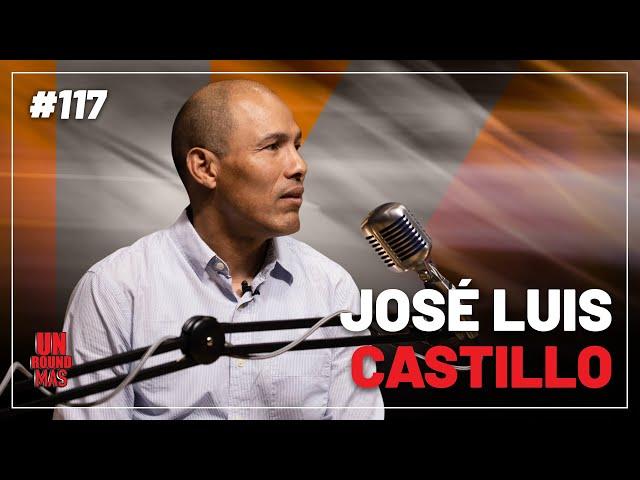 Un Round Más #117 José Luis Castillo