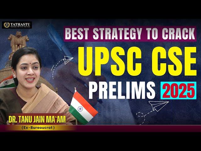 Best Strategy to Crack UPSC CSE Prelims 2025 | UPSC CSE Prelims Test Series 2025 | Tathastu ICS