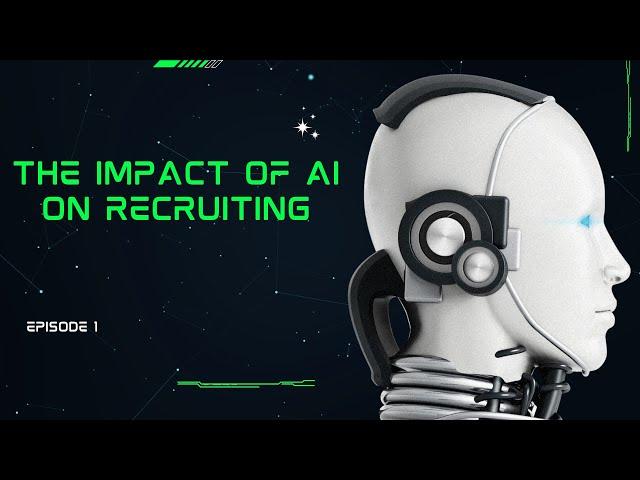 The Impact of AI on Recruitment - Episode 1