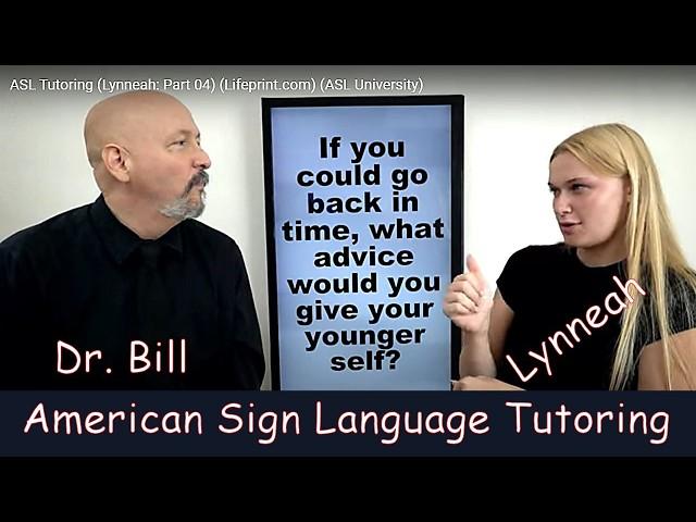 ASL Tutoring (Lynneah: Part 04) (Lifeprint.com) (ASL University) (Dr. Bill)