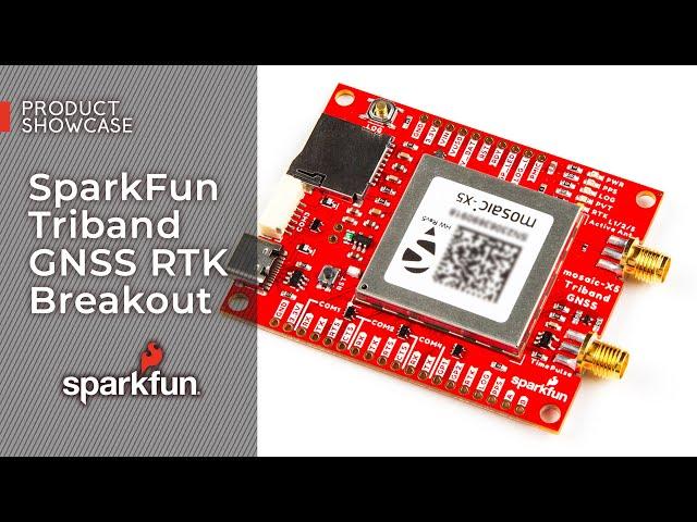 Product Showcase: SparkFun Triband GNSS RTK Breakout