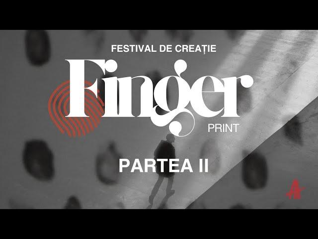 Festivalul Fingerprint – Creația Ta Contează! Partea II 23.11.2024