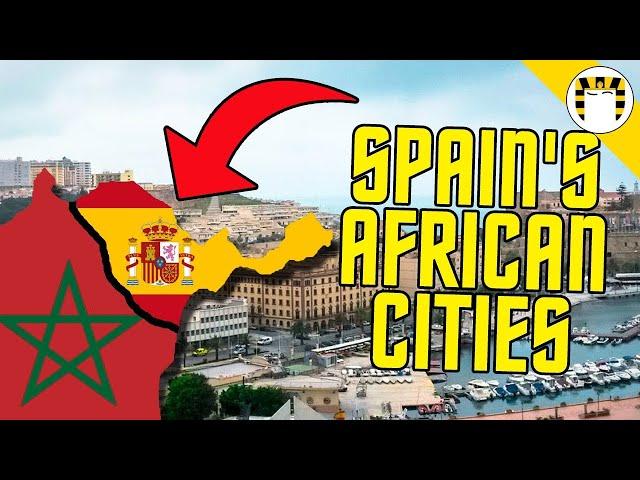 Why Spain (Still) Has Cities in Africa