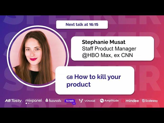 How to kill your product With Stephanie Musat Staff Product Manager @HBO Max