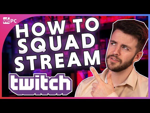 How To Squad Stream on Twitch 2021! Learn to use Twitch Ep. 6