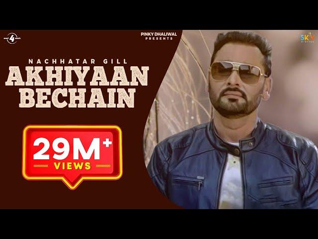 New Punjabi Songs 2015 || AKHIYAAN BECHAIN || NACHHATAR GILL || Punjabi Songs 2015