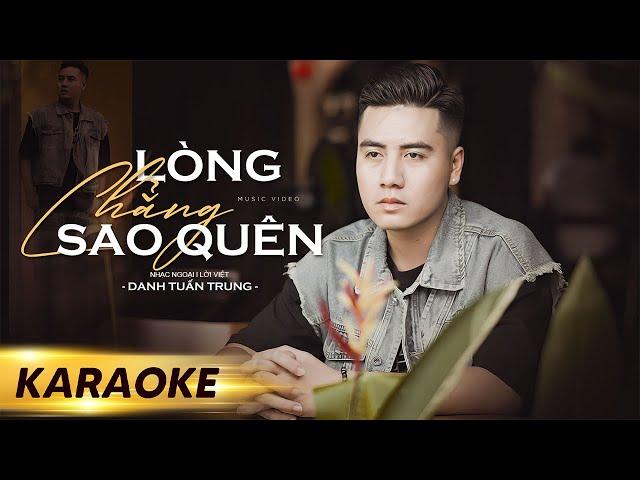 LÒNG CHẲNG SAO QUÊN - KARAOKE l Beat Gốc Danh Tuấn Trung - Lòng Chẳng Sao Quên Bao Năm Tháng Ta ..