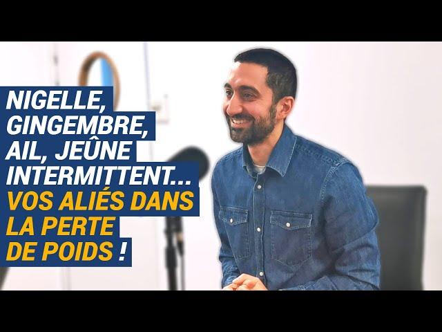 [AVS] Nigelle, gingembre, ail, jeûne… vos alliés dans la perte de poids ! - Dr Jimmy Mohamed