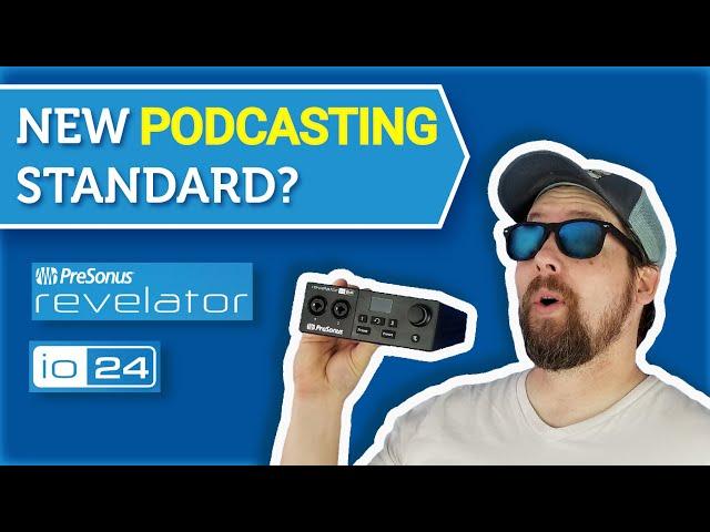 New Podcast Standard? Revelator io24 by PreSonus