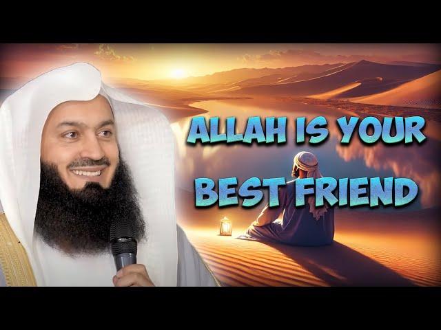 Allah is Your Closest Companion and Guide | Mufti Menk