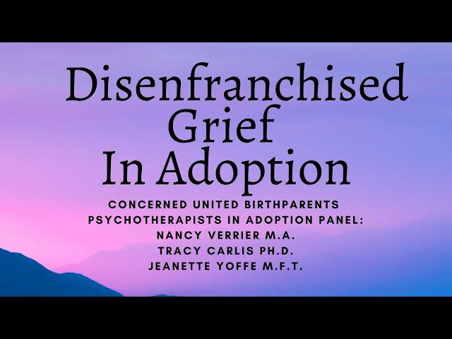 #DisenfranchisedGrief in #Adoption with Nancy Verrier, Tracy Carlis and Jeanette Yoffe