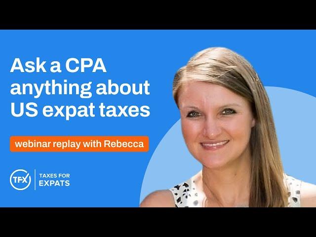 Navigating US Taxes for Expats: Expert Answers & Strategies | TFX Webinar