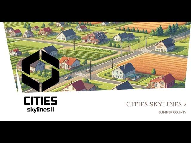 Building a New City in Cities Skylines 2!! | Sumner County | Episode 10