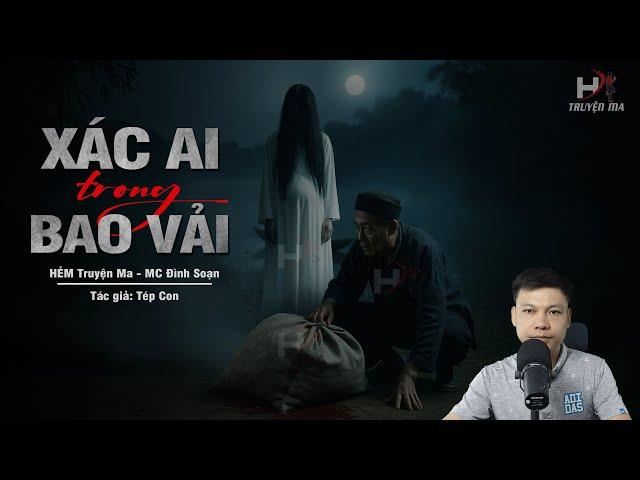 Đọc Truyện Ma: XÁC AI TRONG BAO VẢI - Ác Nghiệp Lão Chánh Đóng Cọc Yểm Hồn Bên Bờ Sông