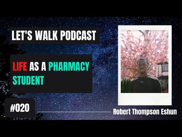 LET'S WALK EP 020// Life as a Pharmacy Student Feat. Robert Thompson Eshun