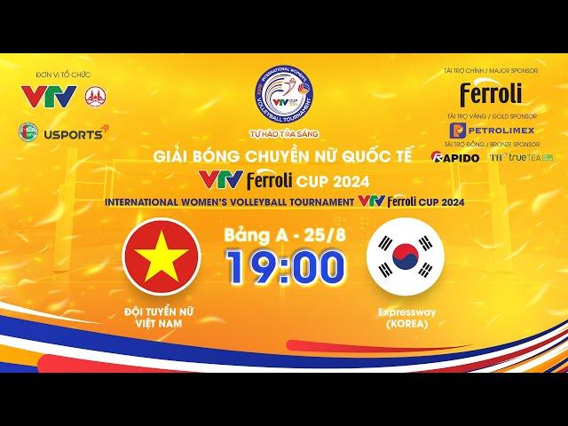 TRỰC TIẾP Expressway (Hàn Quốc) - ĐT Việt Nam | VTV Ferroli Cup 2024 | LIVE VTV Cup
