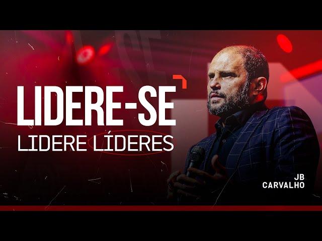 LIDERE-SE - Lidere Líderes | JB Carvalho