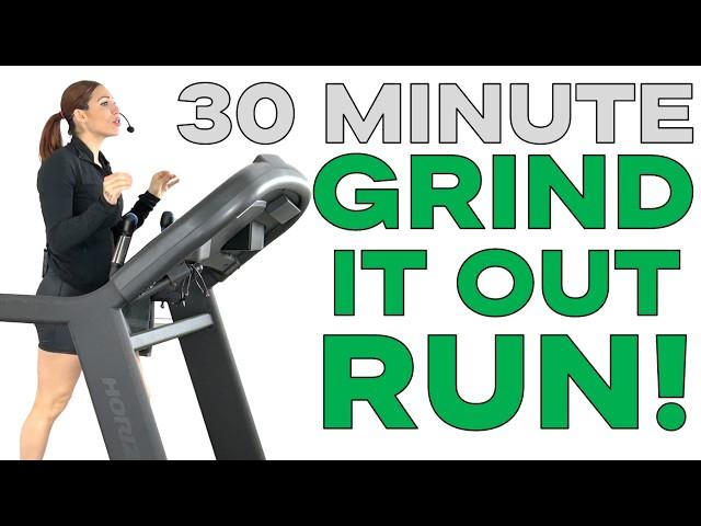 30 Min Grind it Out Run!