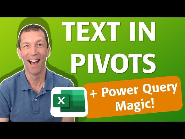 Excel Text in Pivots and Power Query Magic