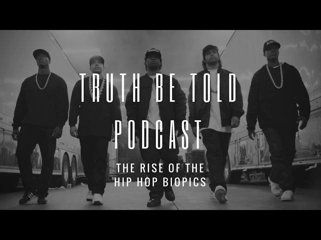 Truth Be Told Podcast - The Rise of Hip Hop Biopics