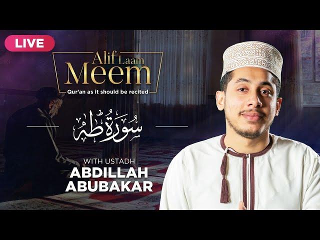 #AlifLaamMeem | Recite Surah Ta-ha with Ustadh Abdillah AbuBakar with Tajweed