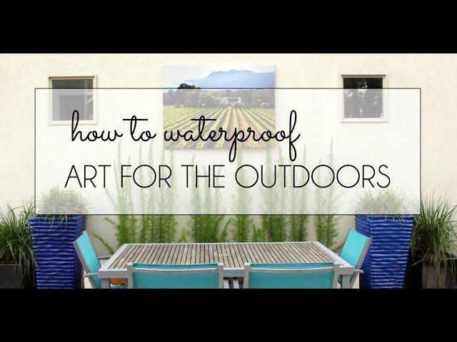 How to Waterproof Art for the Outdoors