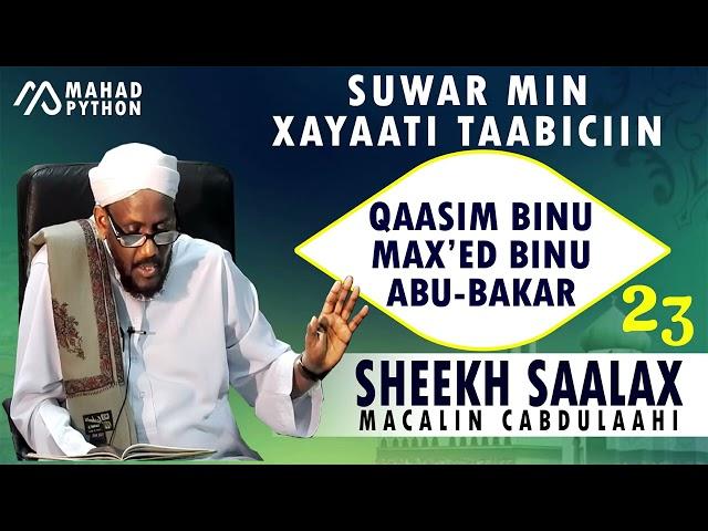 QAASIM BINU MAXAMED BINU ABUU BAKAR || SUWAR MIN XAYAATI TAABICIIN || SHEEKH SAALAX