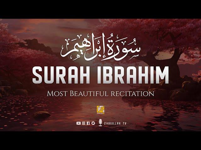 Surah Ibrahim (سورة إبراهيم) Beautiful Quran Recitation | Zikrullah TV