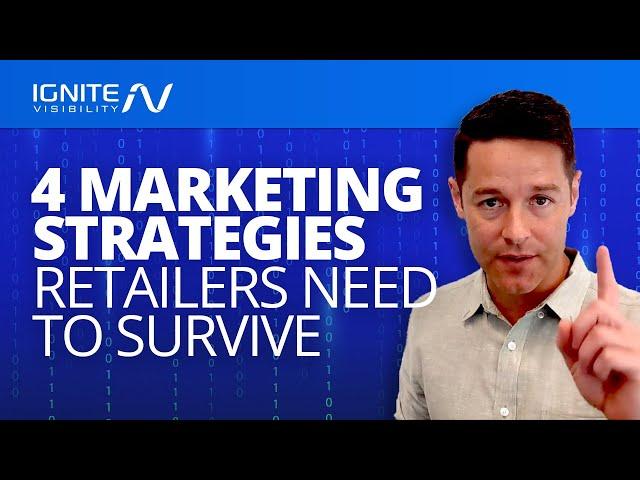 4 Marketing Strategies Retailers Need To Survive In 2020 (And The Future)