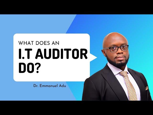 What Does An I.T. Auditor Do?