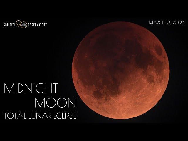 TOTAL LUNAR ECLIPSE | MARCH 13, 2025 | GRIFFITH OBSERVATORY