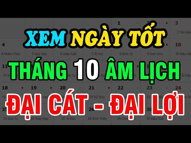 Xem Ngày Tốt Tháng 10 Âm Lịch Năm 2024, Đại Cát Đại Lợi: Động Thổ, Khai Trương, Cưới Hỏi, Mua Bán...