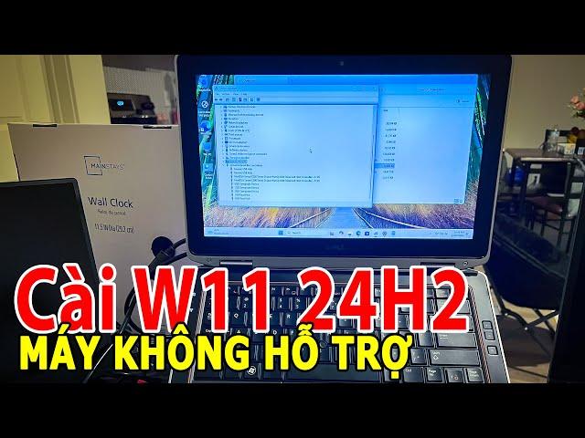 Cài Win 11 24H2 cho máy tính KHÔNG HỖ TRỢ