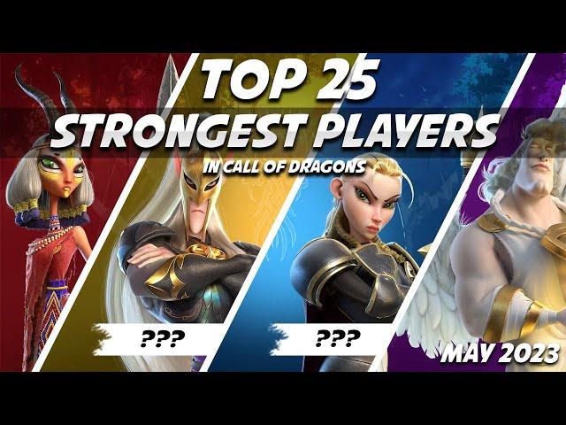 The Top 25 Strongest Players In The Game! [May 2023] | Call of Dragons