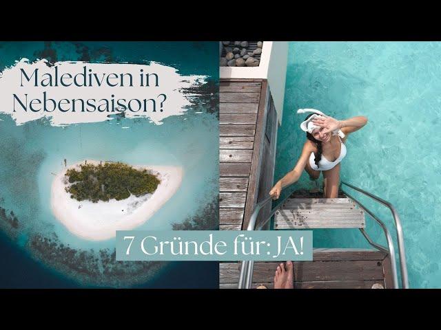 7 Gründe um die MALEDIVEN in der NEBENSAISON zu besuchen! ️