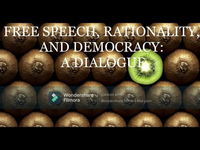 Free Speech, Rationality, and Democracy: A Dialogue