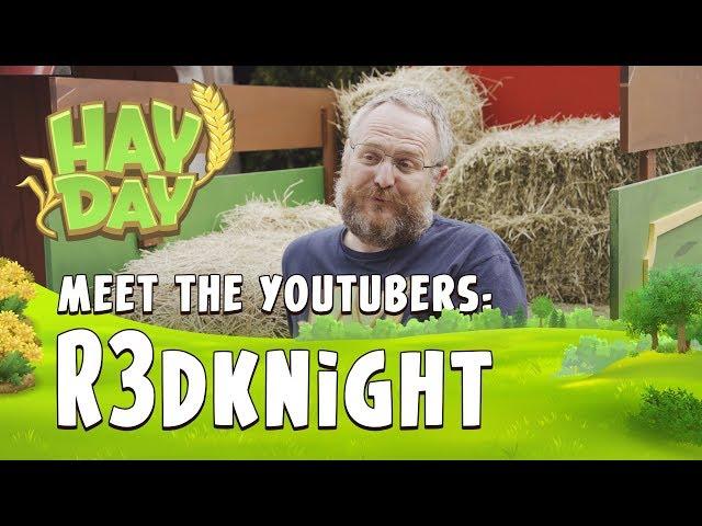 Hay Day: Meet the YouTubers - R3DKNIGHT