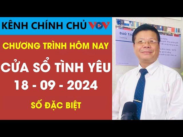 [SỐ ĐẶC BIỆT] KÊNH CHÍNH CHỦ VOV Tư Vấn Cửa Sổ Tình Yêu 18/09/2024 | Đinh Đoàn Tư Vấn Tình Yêu