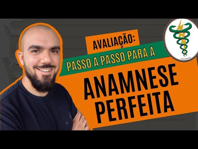 Fisioterapia AVALIAÇÃO: ANAMNESE passo a passo