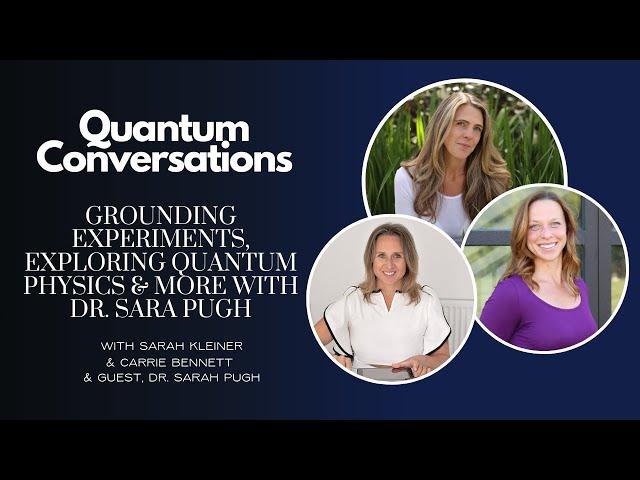 Grounding Experiments, Exploring Quantum Physics & More with Dr. Sara Pugh