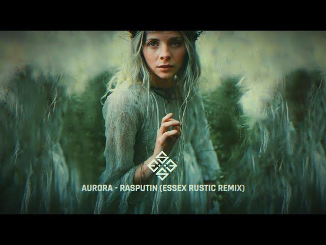 Aurora - Rasputin (ESSEX Rustic Remix)