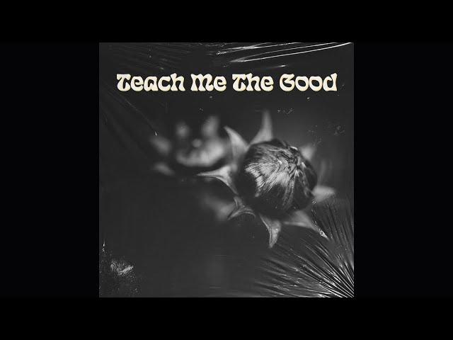 teach me the good