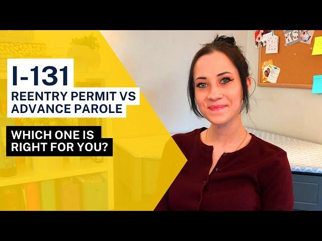 Reentry Permit vs. Advance Parole - What’s the difference? | I-131