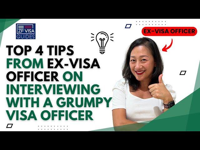 Ex-Visa Officer shares Top 4 Tips on Interviewing with a Grump Visa Officer