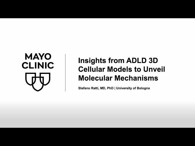 Insights from ADLD 3D Cellular Models to Unveil Molecular Mechanisms | ADLD Series, 2024