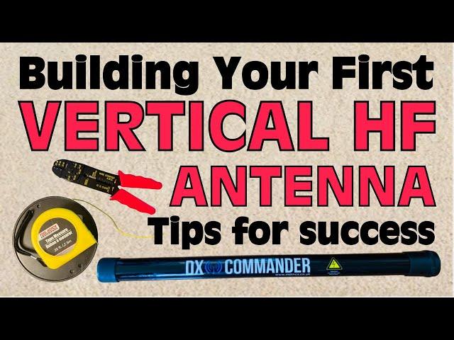 Building Your First Vertical HF Antenna - Tips for Success