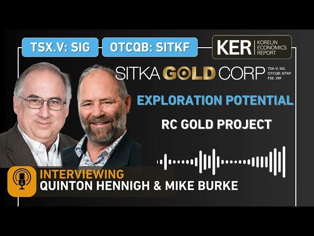 Sitka Gold - Round Table With Quinton Hennigh - Exploration Potential At The RC Gold Project